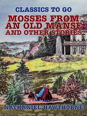 cover image of Mosses from an Old Manse, and Other Stories